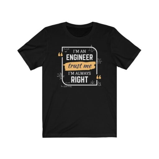 I'm An Engineer, Trust Me I'm Always Right Unisex Jersey