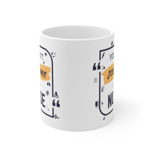 You Can't Scare Me, I'm A Nurse Mug 11oz